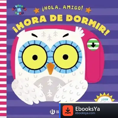 Descargar ¡Hola, Amigo! ¡Hora De Dormir! de Roberto Vivero Rodríguez