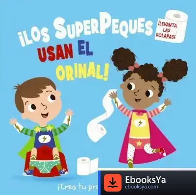 Descargar ¡Los Superpeques Usan El Orinal! de Roberto Vivero Rodríguez