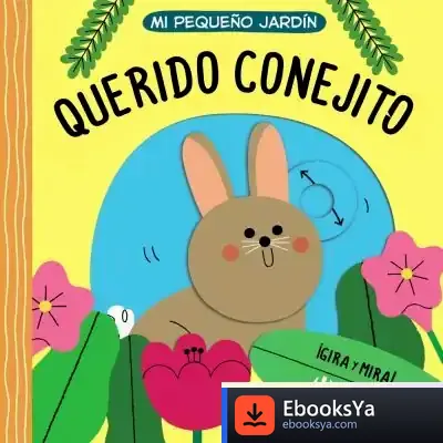 Descargar Mi Pequeño Jardín. Querido Conejito de Roberto Vivero Rodríguez
