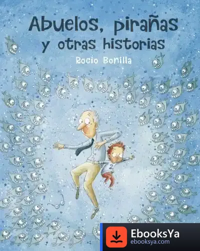 Descargar Abuelos, Pirañas Y Otras Historias de Rocío Bonilla