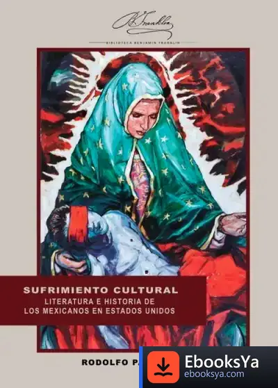 Descargar Sufrimiento Cultural. Literatura E Historia De Los Mexicanos En Estados Unidos