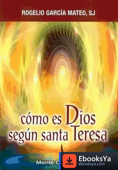Descargar Como Es Dios Según Santa Teresa de Rogelio García Mateo