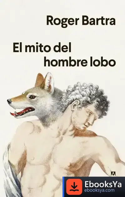 Descargar El Mito Del Hombre Lobo de Roger Bartra