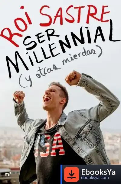 Descargar Ser Millennial (Y Otras Mierdas)