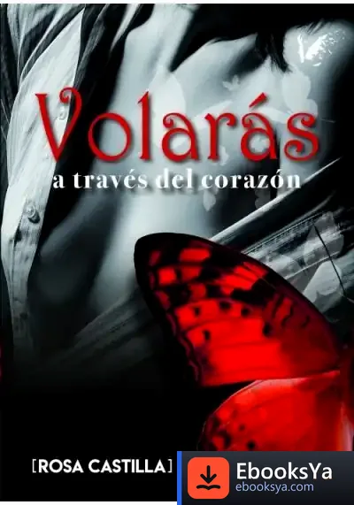 Descargar Volarás A Través Del Corazón de Rosa Castilla Díaz-maroto