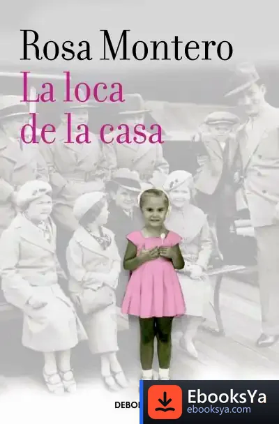 Descargar La Loca De La Casa de Rosa Montero