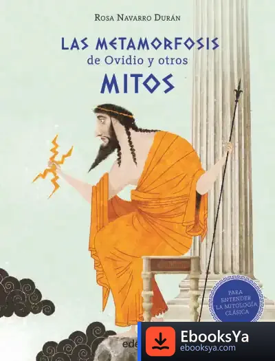 Descargar Las Metamorfosis De Ovidio Y Otros Mitos (Para Entender La Mitología Clásica) de Rosa Navarro Durán