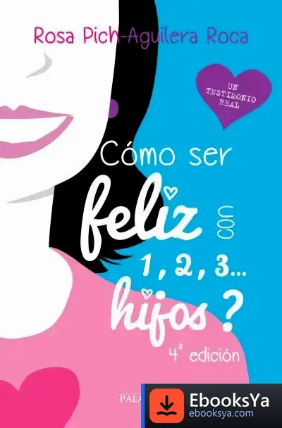 Descargar ¿Cómo Ser Feliz Con 1,2,3... Hijos? de Rosa Pich-aguilera Roca
