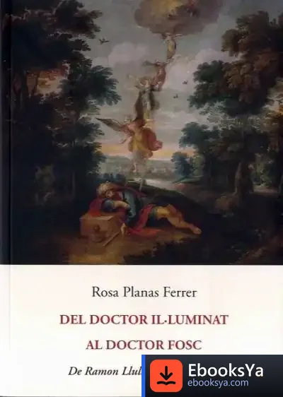 Descargar Del Doctor Il.Luminat Al Doctor Fosc de Rosa Planas Ferrer