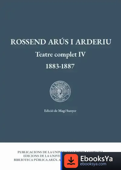 Descargar Teatre Complet Iv (1883-1887) de Rosendo Arús y Arderiu