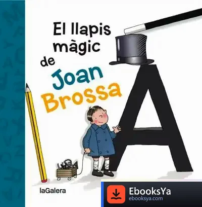 Descargar El Llapis Màgic De Joan Brossa de Roser Calafell I Serra