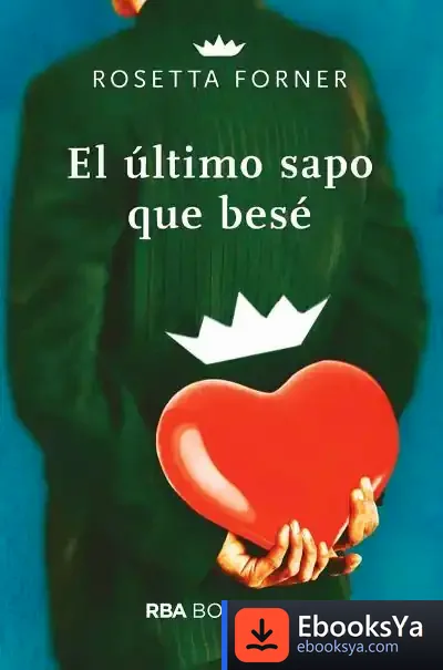 Descargar El Último Sapo Que Besé (Bolsillo) de Rosetta Forner