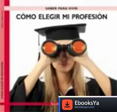Descargar Cómo Elegir Mi Profesión de Rogelio Guedea
