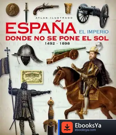 Descargar Atlas Ilustrado. España. El Imperio Donde No Se Pone El Sol de Rubén Sáez Abad