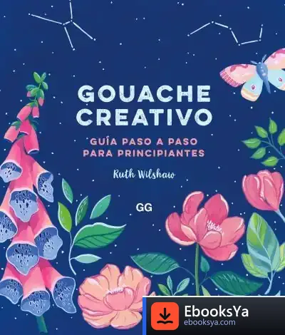 Descargar Gouache Creativo Guía Paso A Paso Para Principiantes de Josef Antonio Conde