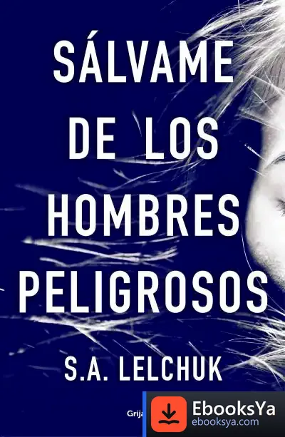 Descargar Sálvame De Los Hombres Peligrosos de Carolina Caparrós Torres