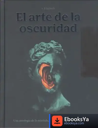 Descargar El Arte De La Oscuridad: Una Antología De Lo Mórbido, Lo Melancólico Y Lo Macabro