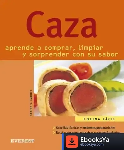 Descargar Caza. Aprende A Comprar, Limpiar Y Sorprender Con Su Sabor de José Manuel Ania Palacio