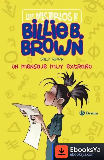 Descargar Los Misterios De Billie B. Brown, 2. Un Mensaje Muy Extraño de Sally Rippin