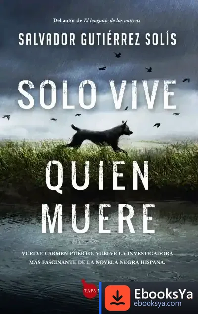 Descargar Solo Vive Quien Muere de Salvador Gutiérrez Solís