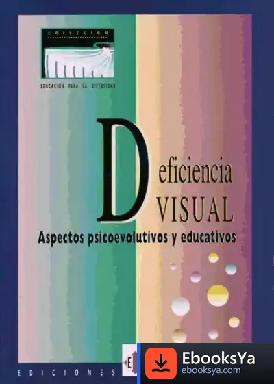 Descargar Deficiencia Visual. Aspectos Psicoevolutivos Y Educativos de Olga María Alegre de la Rosa