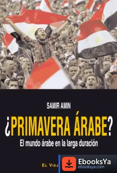 Descargar Primavera Arabe?-El Mundo Arabe En La Larga Duracion de Arguval