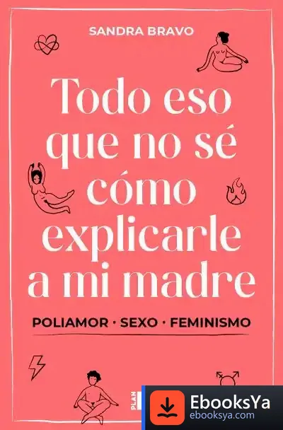 Descargar Todo Eso Que No Sé Cómo Explicarle A Mi Madre de Sandra Bravo