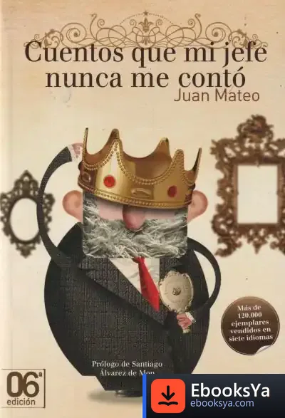 Descargar Cuentos Que Mi Jefe Nunca Me Contó de Santiago Álvarez de Mon