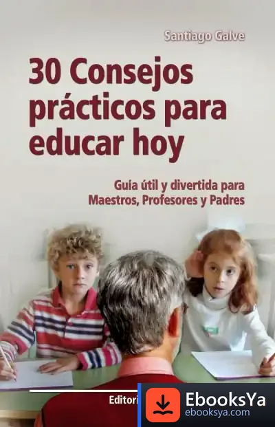 Descargar 30 Consejos Prácticos Para Educar Hoy de Santiago Galve Moreno