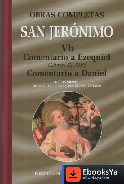 Descargar Obras Completas De San Jerónimo. Vb: Comentario A Ezequiel (Libros Ix-Xiv). Comentario Al Profeta Daniel