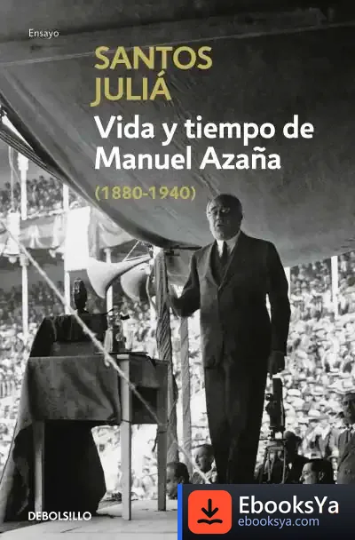 Descargar Vida Y Tiempo De Manuel Azaña de Santos Juliá