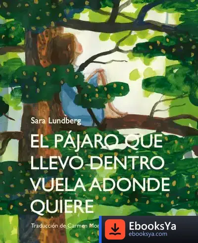 Descargar El Pájaro Que Llevo Dentro Vuela Adonde Quiere