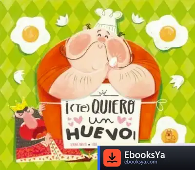Descargar ¡(Te) Quiero Un Huevo!