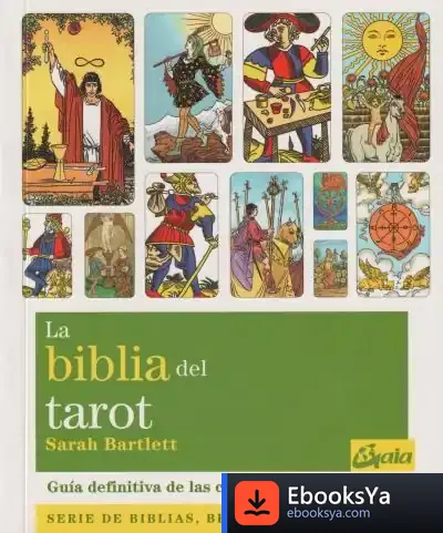 Descargar La Biblia Del Tarot : La Guía Definitiva De Las Cartas Y Las Tiradas de Sarah Bartlett