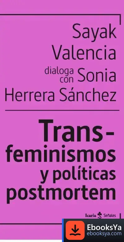 Descargar Trans-Feminismos Y Politicas Postmortem de Sayak Valencia