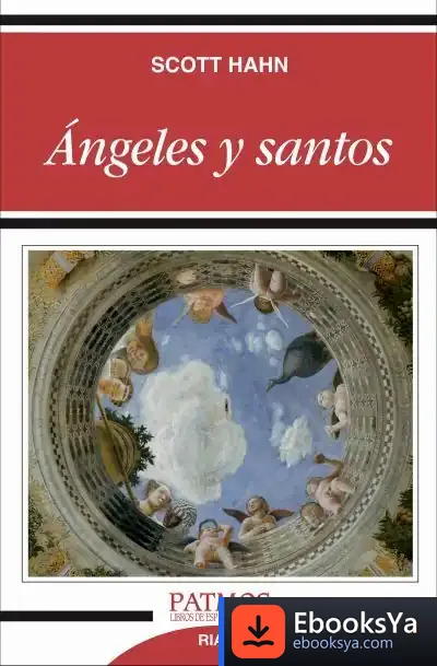 Descargar Ángeles Y Santos de Scott Hahn