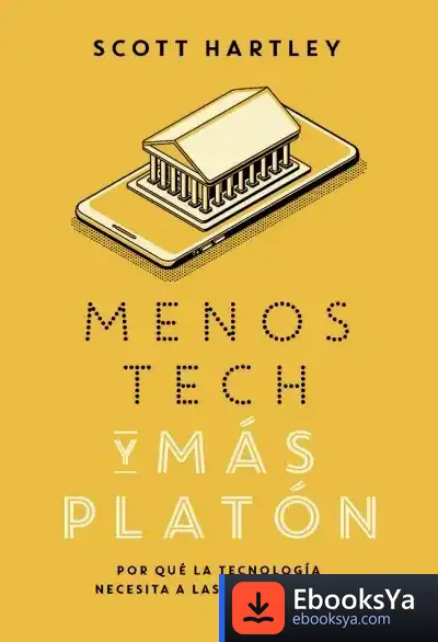 Descargar Menos Tech Y Más Platón de Scott Hartley