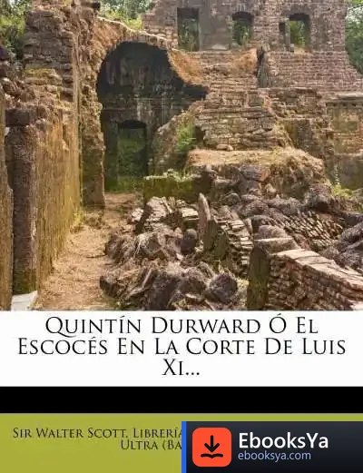 Descargar Quintín Durward Ó El Escocés En La Corte De Luis Xi de José Julio Fernández Rodríguez