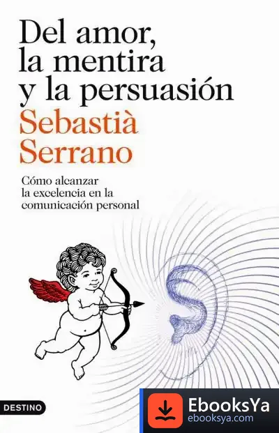 Descargar Del Amor, La Mentira Y La Persuasión de Sebastià Serrano