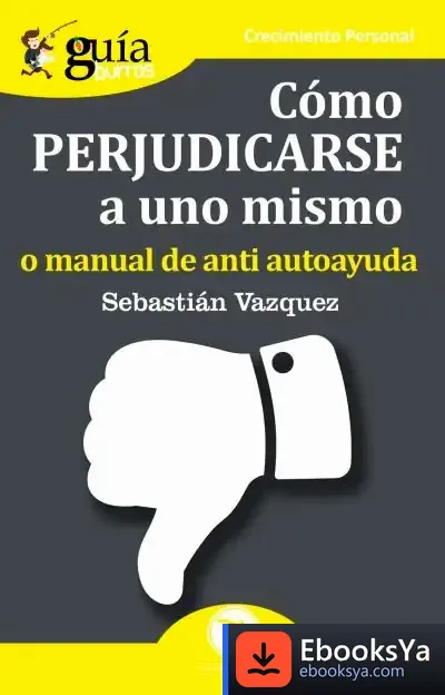 Descargar Guíaburros Cómo Perjudicarse A Uno Mismo