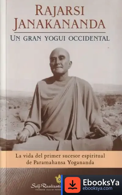 Descargar Rajarsi Janakananda. Un Gran Yogui Occidental de Self-realization Fellowship