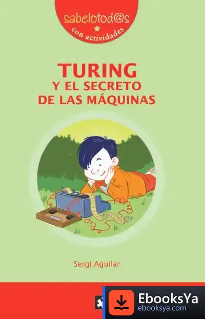 Descargar Turing Y El Secreto De Las Máquinas de Sergi Aguilar Valldeoriola