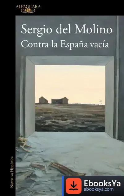 Descargar Contra La España Vacía de Sergio del Molino
