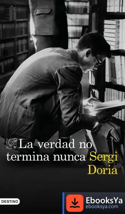 Descargar La Verdad No Termina Nunca de Sergio Dòria