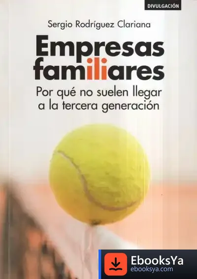 Descargar Empresas Familiares: Por Qué No Suelen Llegar A La Tercera Generación de Sergio Rodríguez Clariana