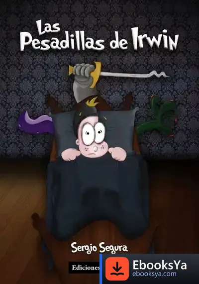 Descargar Las Pesadillas De Irwin de Sergio Segura Ramírez