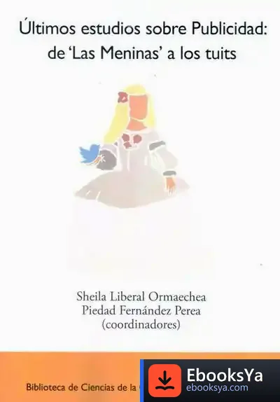 Descargar Últimos Estudios Sobre Publicidad: De Las Meninas A Los Tuits de Sheila Liberal Ormaechea