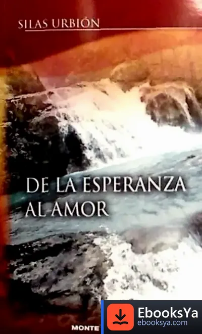 Descargar De La Esperanza Al Amor de Silas Urbión