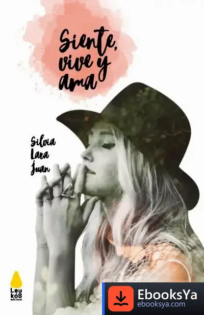 Descargar Siente, Vive Y Ama de Silvia Lara Juan