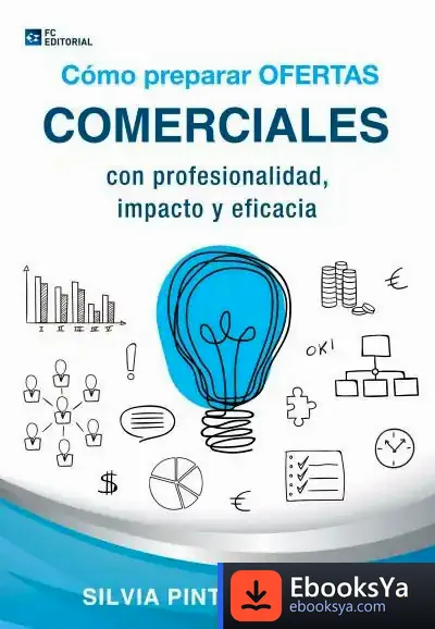 Descargar Cómo Preparar Ofertas Comerciales Con Profesionalidad, Impacto Y Eficacia de Silvia Pinto Valero